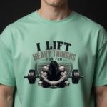 I Lift Heavy Things For Fun Gym T-Shirt
