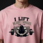 I Lift Heavy Things For Fun Gym T-Shirt