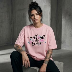 With All My Heart Floral Oversized Graphic T-Shirt for Women | Cute Aesthetic Quote Cotton Tee