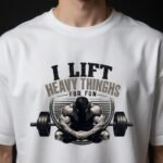 I Lift Heavy Things For Fun Gym T-Shirt
